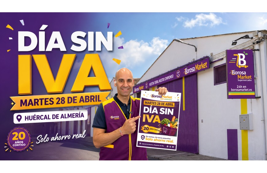 Día Sin IVA · Martes 28 de abril · 20 Aniversario Borosa Market Huercal