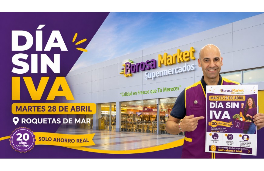 Día Sin IVA · Martes 28 de abril · 20 Aniversario Borosa Market Roquetas